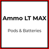 Ammo LT MAX Pods & Batteries - Vapeology