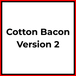 Cotton Bacon Version 2 - Vapeology