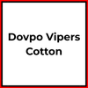 Dovpo Vipers Cotton - Vapeology