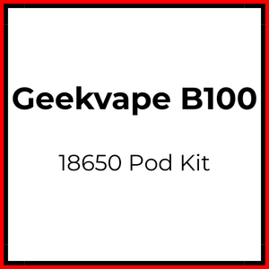 Geekvape B100 Compliant 18650 Pod Kit - Vapeology