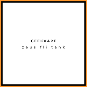 Geekvape Zeus Z Fli Tank - Vapeology