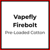 Vapefly Firebolt Pre - Loaded Cotton - Vapeology
