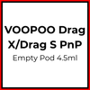 VOOPOO Drag X / Drag S PnP Empty Pod 4.5ml - Vapeology